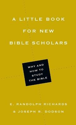A Little Book for New Bible Scholars - E. Randolph Richards,Joseph R. Dodson - cover