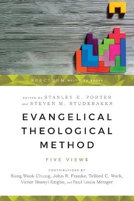 Evangelical Theological Method – Five Views - Stanley E. Porter,Steven M. Studebaker - cover