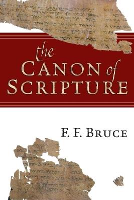 The Canon of Scripture - F. F. Bruce - cover