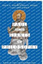 Paul and the Giants of Philosophy – Reading the Apostle in Greco–Roman Context