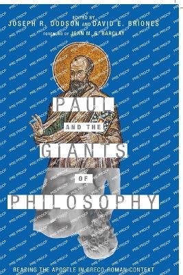 Paul and the Giants of Philosophy – Reading the Apostle in Greco–Roman Context - Joseph R. Dodson,David E. Briones,John M. G. Barclay - cover