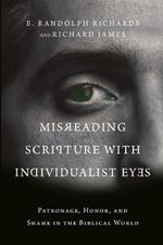 Misreading Scripture with Individualist Eyes – Patronage, Honor, and Shame in the Biblical World