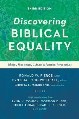 Discovering Biblical Equality – Biblical, Theological, Cultural, and Practical Perspectives - Ronald W. Pierce,Cynthia Long Westfall,Christa L. Mckirland - cover