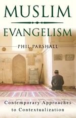 Muslim Evangelism – Contemporary Approaches to Contextualization