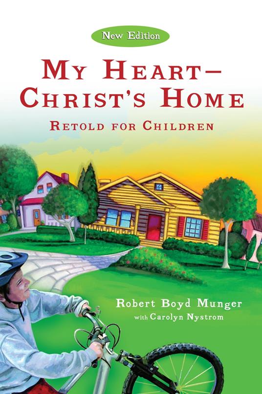 My Heart--Christ's Home Retold for Children - Robert Boyd Munger,Carolyn Nystrom - ebook