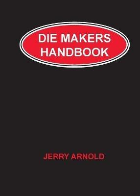 Die Makers Handbook - Jerry Arnold - cover
