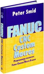 Fanuc CNC Custom Macros: Programming Resources For Fanuc Custom Macros B Users