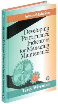 Developing Performance Indicators for Managing Maintenance - Terry Wireman - cover