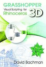 Grasshopper: Visual Scripting for Rhinoceros 3D