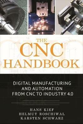 The CNC Handbook: Digital Manufacturing and Automation from CNC to Industry 4.0 - Hans Bernhard Kief,Helmut A. Roschiwal,Schwarz - cover