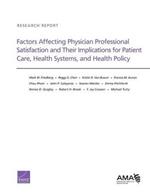 Factors Affecting Physician Professional Satisfaction and Their Implications for Patient Care, Health Systems, and Health Policy