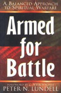 Armed for Battle: A Balanced Approach to Spiritual Warfare - Peter N Lundell - cover