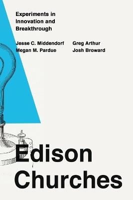 Edison Churches: Experiments in Innovation and Breakthrough - Jesse C Middendorf - cover