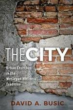 The City: Urban Churches in the Wesleyan-Holiness Tradition