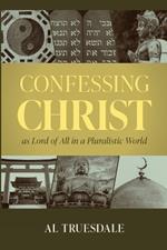 Confessing Christ as Lord of All in a Pluralistic World
