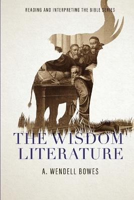The Wisdom Literature - A Wendell Bowes - cover