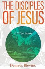 The Disciples of Jesus: A Bible Study
