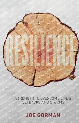 Resilience: Strength to Overcome Life's Setbacks and Storms - Joe Gorman - cover