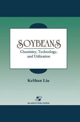 Soybeans: Chemistry, Technology and Utilization - KeShun Liu - cover