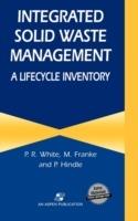 Integrated Solid Waste Management: A Lifecycle Inventory - P.R. White,M. Franke,P. Hindle - cover