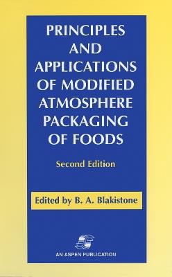 Principles and Applications of Modified Atmosphere Packaging of Foods - Barbara A. Blakistone - cover