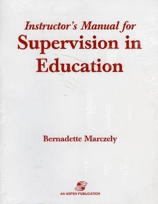 Supervision in Education: A Differentiated Approach with Legal Perspectives Instructor's Manual - Bernadette Marczely - cover