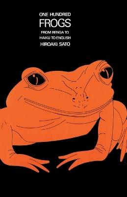 One Hundred Frogs: From Renga to Haiku to English - Hiroaki Sato - cover