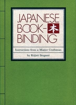Japanese Bookbinding: Instructions From A Master Craftsman - Kojiro Ikegami - cover