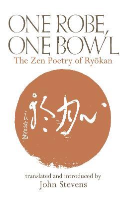 One Robe, One Bowl: The Zen Poetry of Ryokan - John Stevens - cover