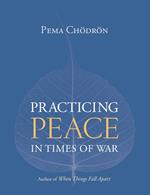 Practicing Peace in Times of War