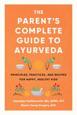 The Parent's Complete Guide to Ayurveda