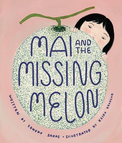 Mai and the Missing Melon - Sonoko Sakai,Keiko Brodeur - ebook