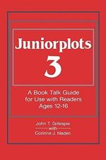 Juniorplots: Volume 3. A Book Talk Guide for Use With Readers Ages 12-16
