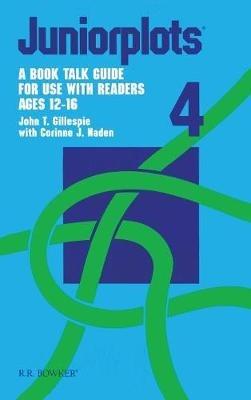 Juniorplots: Volume 4. A Book Talk Guide for Use With Readers Ages 12-16 - John T. Gillespie,Corinne J. Naden - cover