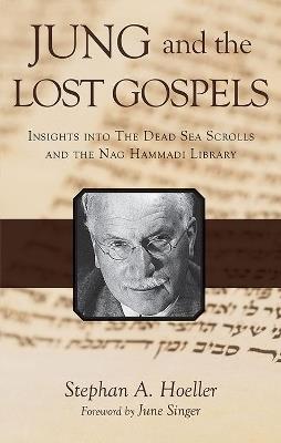 Jung and the Lost Gospels: Insights into the Dead Sea Scrolls and the Nag Hammadi Library - Stephan A. Hoeller - cover