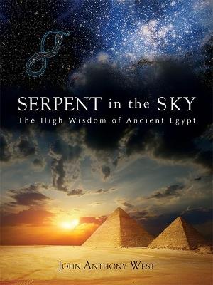 Serpent in the Sky: The High Wisdom of Ancient Egypt - John Anthony West - cover