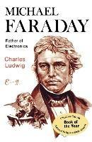Michael Faraday: Father of Electronics - Charles Ludwig - cover
