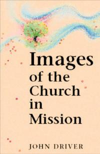 Images of the Church in Mission - John Driver - cover