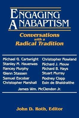 Engaging Anabaptism: Conversations with a Radical Tradition - cover