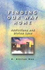 Finding Our Way Home: Addictions and Divine Love