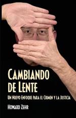Cambiando de Lente: Un Nuevo Enfoque Para El Crimen Y La Justicia