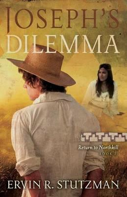 Joseph's Dilemma: Return to Northkill, Book 2 - Ervin Stutzman - cover