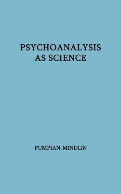 Psychoanalysis as Science: The Hixon Lectures on the Scientific Status of Psychoanalysis - cover
