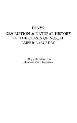 The Description and Natural History of the Coasts of North America (Acadia). - Nicolas Denys - cover