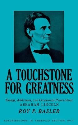 A Touchstone for Greatness: Essays, Addresses, and Occasional Pieces about Abraham Lincoln - Robert H. Walker - cover