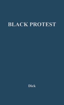 Black Protest: Issues and Tactics - Robert Dick,Robert H. Walker - cover