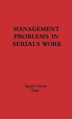 Management Problems in Serials Work. - Peter Spyers-Duran,Daniel Gore - cover