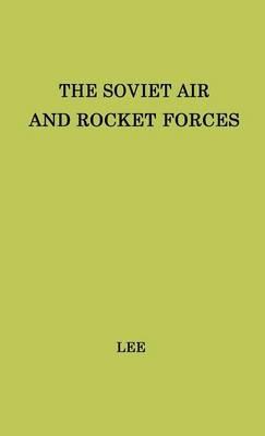 The Soviet Air and Rocket Forces - Asher Lee - cover