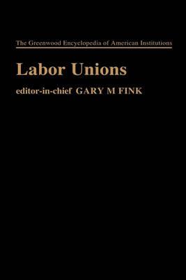 Labor Unions - Gary M. Fink - cover
