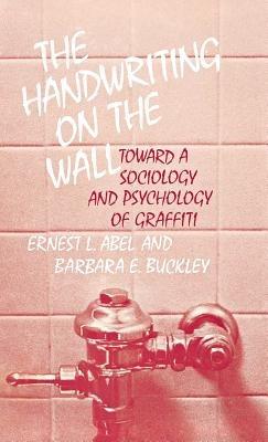 The Handwriting on the Wall: Toward a Sociology and Psychology of Graffiti - Edith Martindale - cover